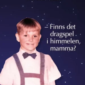 - Finns det dragspel i himmelen, mamma? | Premiumkvalitet