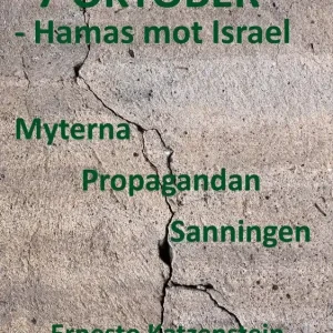 7 OKTOBER – Hamas mot Israel Myterna, Propagandan, Sanningen | Finns tillgänglig